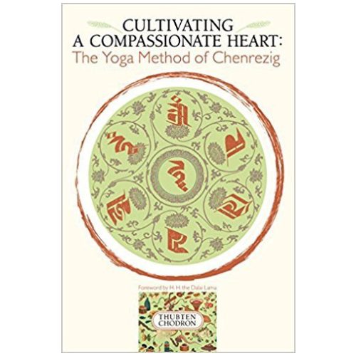 Cultivating a Compassionate Heart: The Yoga Method of Chenrezig / Thubten Chodron