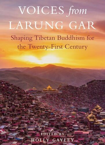 Voices from Larung Gar / Holly Gayley