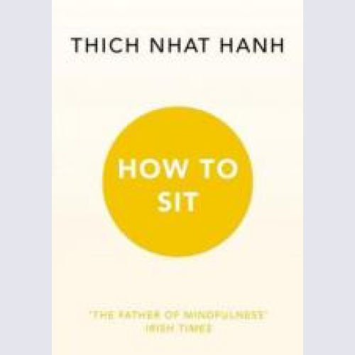 How to Sit - Thich Nhat Hanh