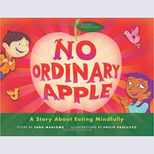 No Ordinary Apple: A Story About Eating Mindfully / Sara Marlowe