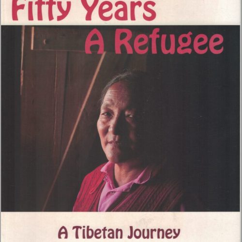 Fifty Years a Refugee: A Tibetan Journey/ Heather and Peter Smith