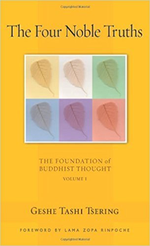 Four Noble Truths: The Foundation of Buddhist Thought, Volume 1 / Geshe Tashi Tsering